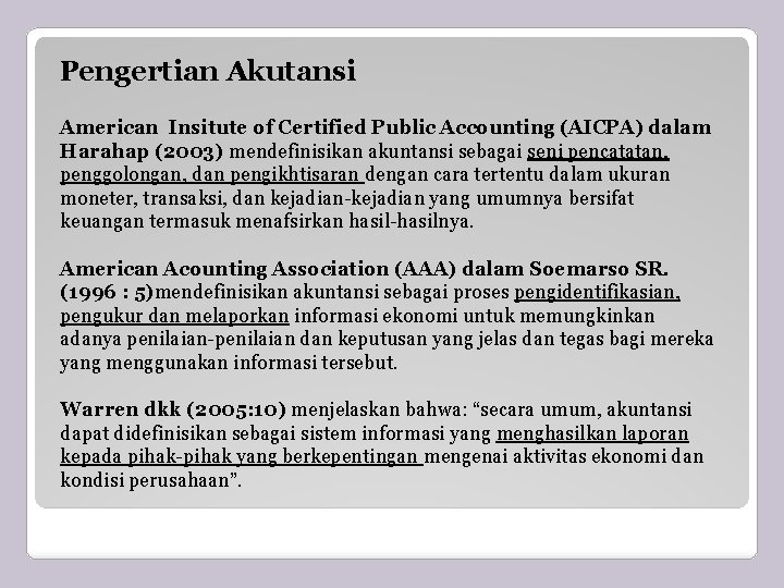 Pengertian Akutansi American Insitute of Certified Public Accounting (AICPA) dalam Harahap (2003) mendefinisikan akuntansi