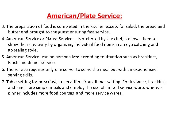American/Plate Service: 3. The preparation of food is completed in the kitchen except for American/Plate Service: 3. The preparation of food is completed in the kitchen except for