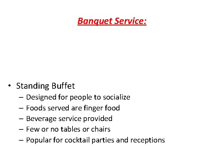Banquet Service: • Standing Buffet – Designed for people to socialize – Foods served Banquet Service: • Standing Buffet – Designed for people to socialize – Foods served