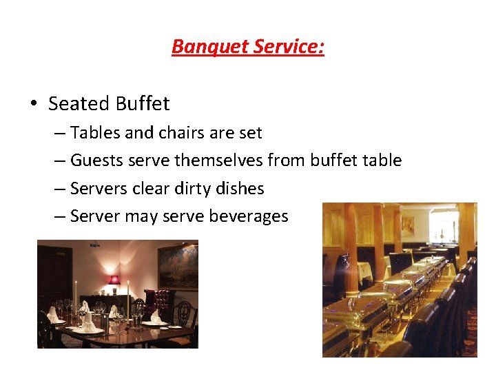 Banquet Service: • Seated Buffet – Tables and chairs are set – Guests serve Banquet Service: • Seated Buffet – Tables and chairs are set – Guests serve