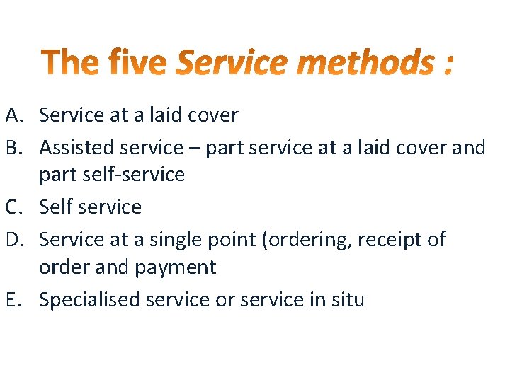 A. Service at a laid cover B. Assisted service – part service at a A. Service at a laid cover B. Assisted service – part service at a