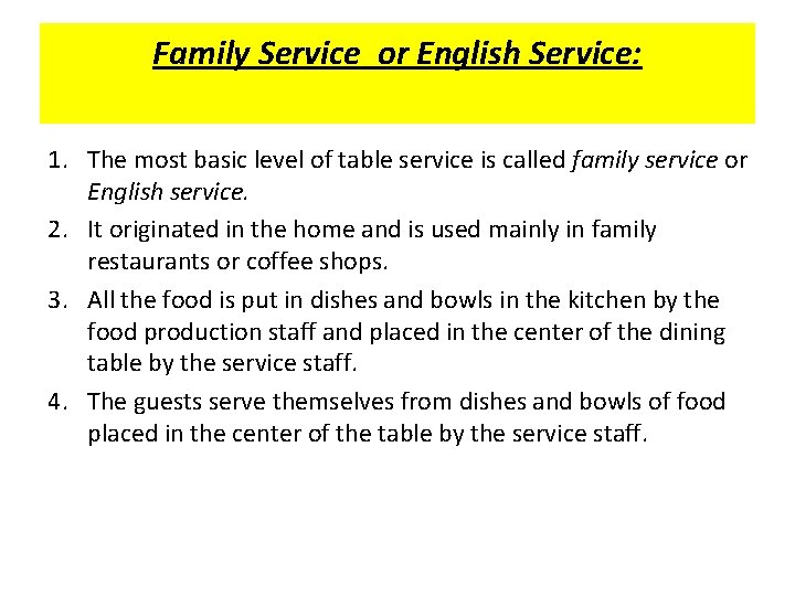Family Service or English Service: 1. The most basic level of table service is Family Service or English Service: 1. The most basic level of table service is
