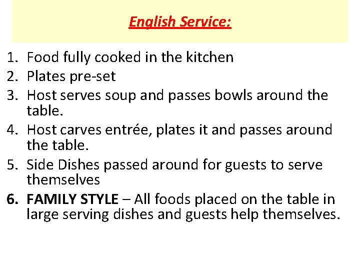 English Service: 1. Food fully cooked in the kitchen 2. Plates pre‐set 3. Host English Service: 1. Food fully cooked in the kitchen 2. Plates pre‐set 3. Host