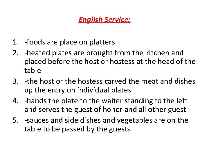 English Service: 1. ‐foods are place on platters 2. ‐heated plates are brought from English Service: 1. ‐foods are place on platters 2. ‐heated plates are brought from
