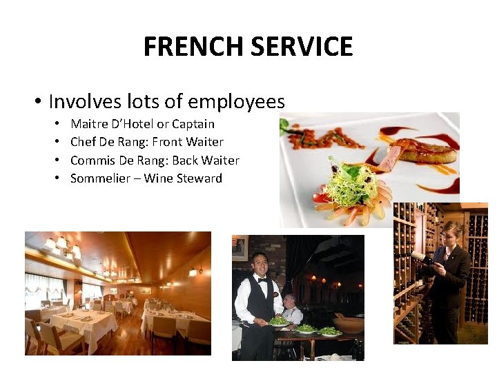 FRENCH SERVICE • Involves lots of employees • • Maitre D’Hotel or Captain Chef FRENCH SERVICE • Involves lots of employees • • Maitre D’Hotel or Captain Chef