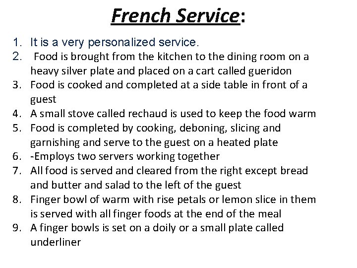 French Service: 1. It is a very personalized service. 2. Food is brought from French Service: 1. It is a very personalized service. 2. Food is brought from