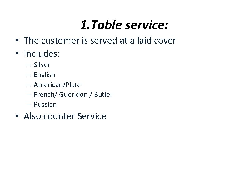 1. Table service: • The customer is served at a laid cover • Includes: 1. Table service: • The customer is served at a laid cover • Includes:
