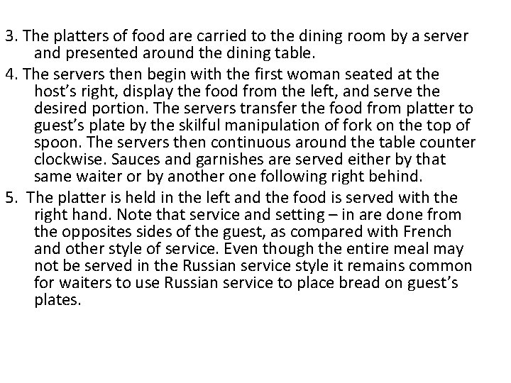 3. The platters of food are carried to the dining room by a server 3. The platters of food are carried to the dining room by a server