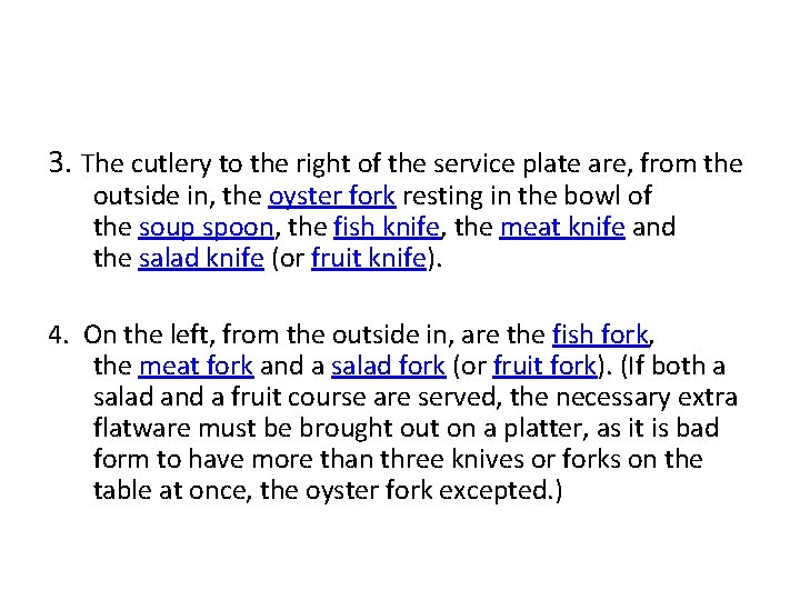 3. The cutlery to the right of the service plate are, from the outside 3. The cutlery to the right of the service plate are, from the outside