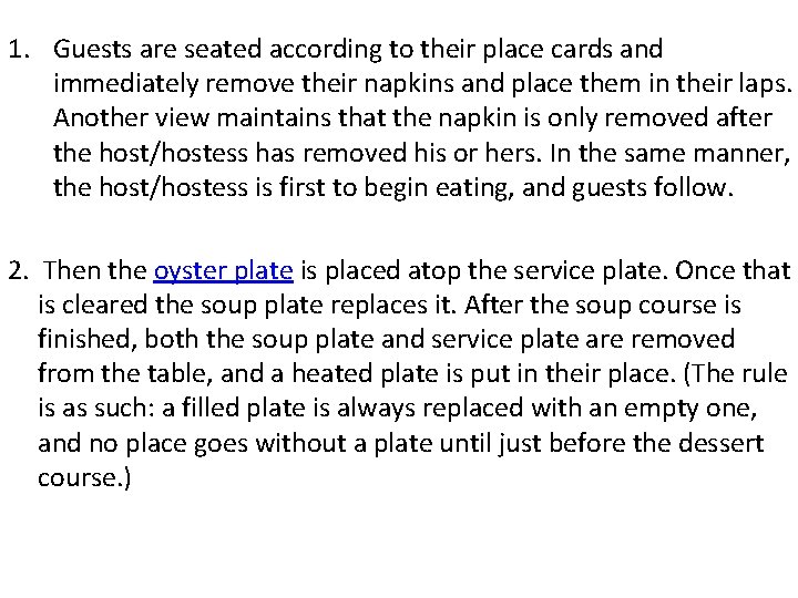 1. Guests are seated according to their place cards and immediately remove their napkins 1. Guests are seated according to their place cards and immediately remove their napkins