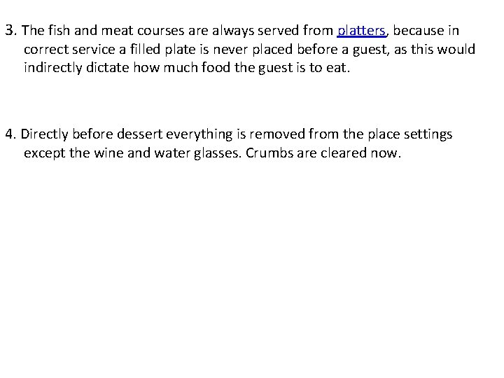 3. The fish and meat courses are always served from platters, because in correct 3. The fish and meat courses are always served from platters, because in correct