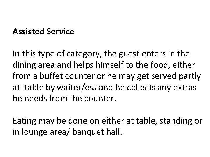 Assisted Service In this type of category, the guest enters in the dining area Assisted Service In this type of category, the guest enters in the dining area