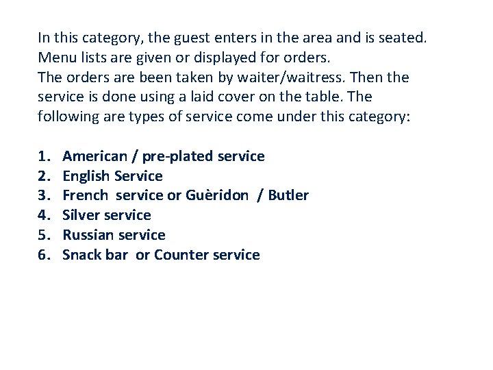 In this category, the guest enters in the area and is seated. Menu lists In this category, the guest enters in the area and is seated. Menu lists