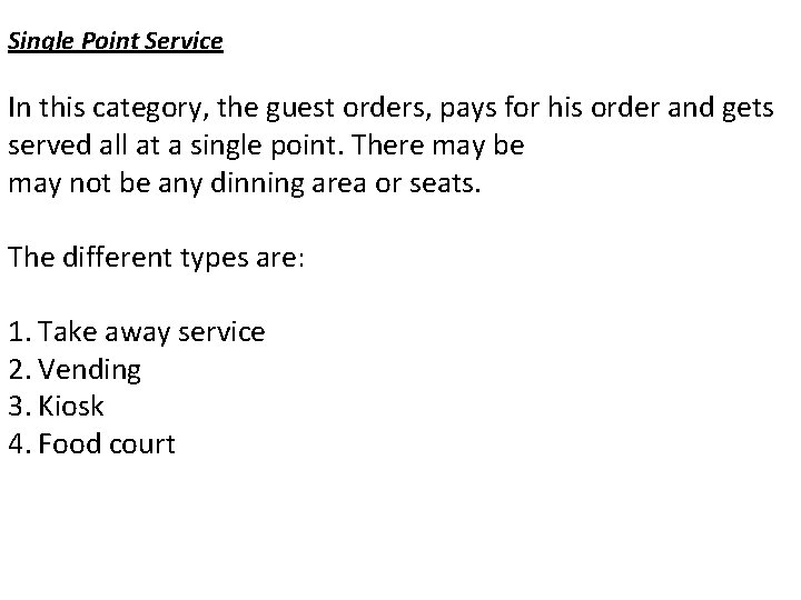 Single Point Service In this category, the guest orders, pays for his order and Single Point Service In this category, the guest orders, pays for his order and