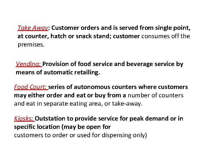 Take Away: Customer orders and is served from single point, at counter, hatch or Take Away: Customer orders and is served from single point, at counter, hatch or