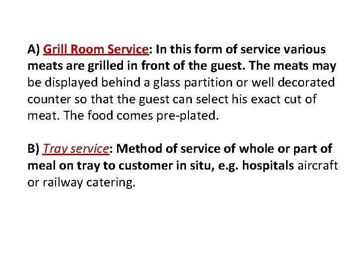 A) Grill Room Service: In this form of service various meats are grilled in A) Grill Room Service: In this form of service various meats are grilled in