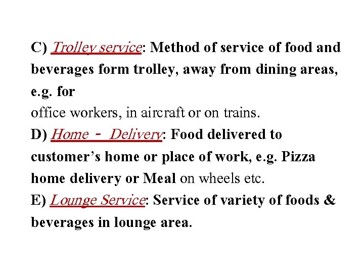 C) Trolley service: Method of service of food and beverages form trolley, away from C) Trolley service: Method of service of food and beverages form trolley, away from