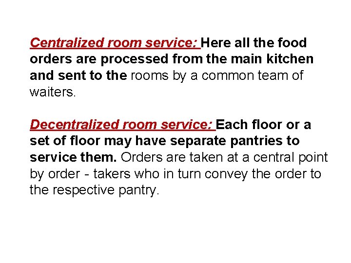 Centralized room service: Here all the food orders are processed from the main kitchen Centralized room service: Here all the food orders are processed from the main kitchen