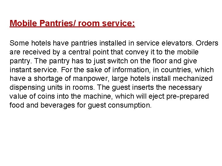 Mobile Pantries/ room service: Some hotels have pantries installed in service elevators. Orders are Mobile Pantries/ room service: Some hotels have pantries installed in service elevators. Orders are