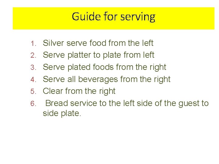 Guide for serving 1. Silver serve food from the left 2. Serve platter to Guide for serving 1. Silver serve food from the left 2. Serve platter to