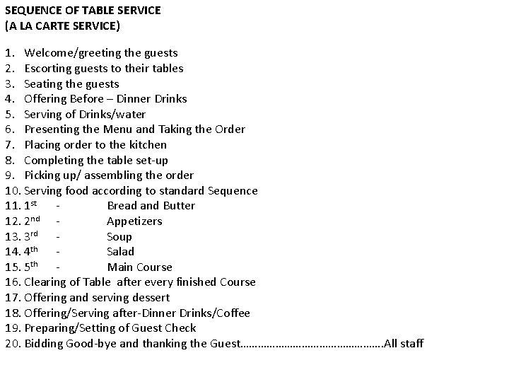 SEQUENCE OF TABLE SERVICE (A LA CARTE SERVICE) 1. Welcome/greeting the guests 2. Escorting SEQUENCE OF TABLE SERVICE (A LA CARTE SERVICE) 1. Welcome/greeting the guests 2. Escorting