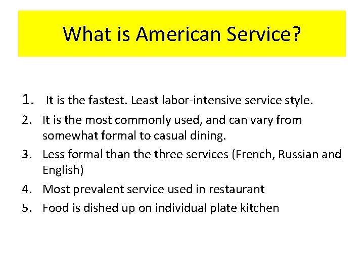 What is American Service? 1. It is the fastest. Least labor‐intensive service style. 2. What is American Service? 1. It is the fastest. Least labor‐intensive service style. 2.