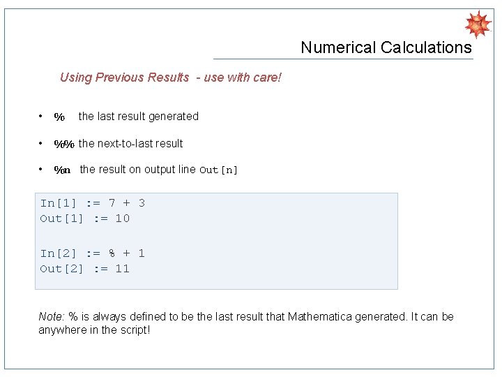 Numerical Calculations Using Previous Results - use with care! • %% the next-to-last result