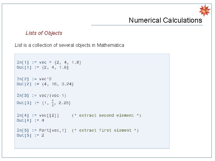 Numerical Calculations Lists of Objects List is a collection of several objects in Mathematica