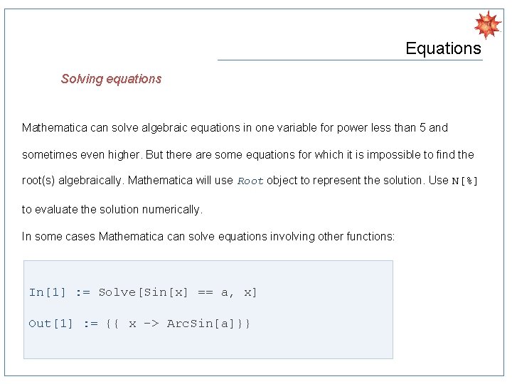 Equations Solving equations Mathematica can solve algebraic equations in one variable for power less