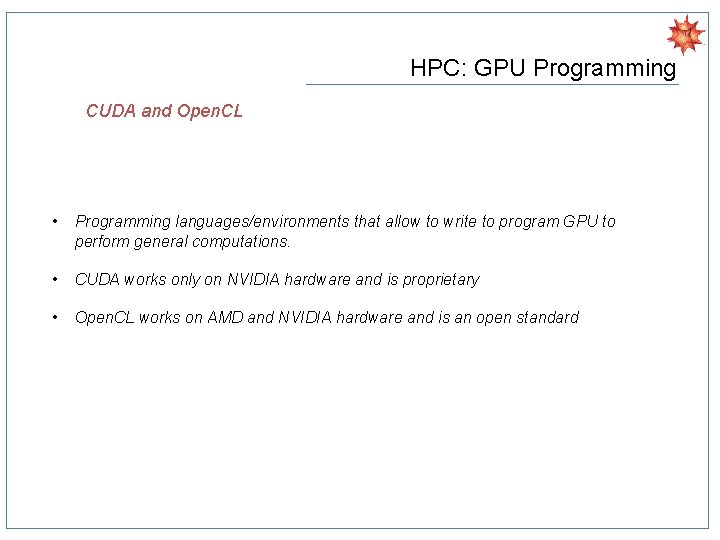 HPC: GPU Programming CUDA and Open. CL • Programming languages/environments that allow to write