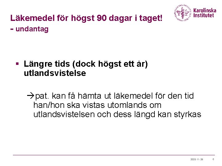 Läkemedel för högst 90 dagar i taget! - undantag § Längre tids (dock högst