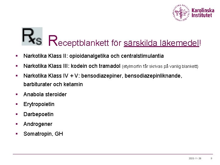 Receptblankett för särskilda läkemedel! § Narkotika Klass II: opioidanalgetika och centralstimulantia § Narkotika Klass