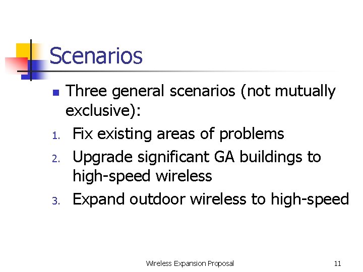 Scenarios n 1. 2. 3. Three general scenarios (not mutually exclusive): Fix existing areas