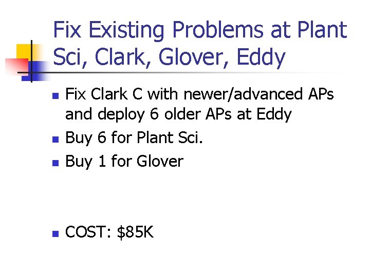 Fix Existing Problems at Plant Sci, Clark, Glover, Eddy n Fix Clark C with