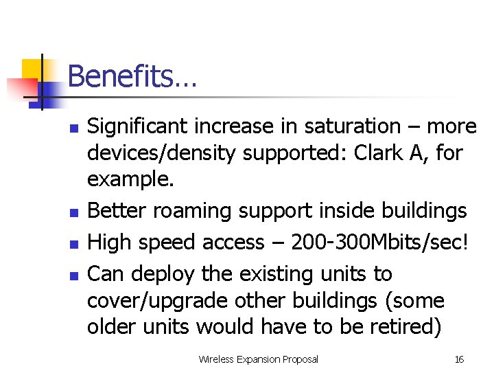 Benefits… n n Significant increase in saturation – more devices/density supported: Clark A, for