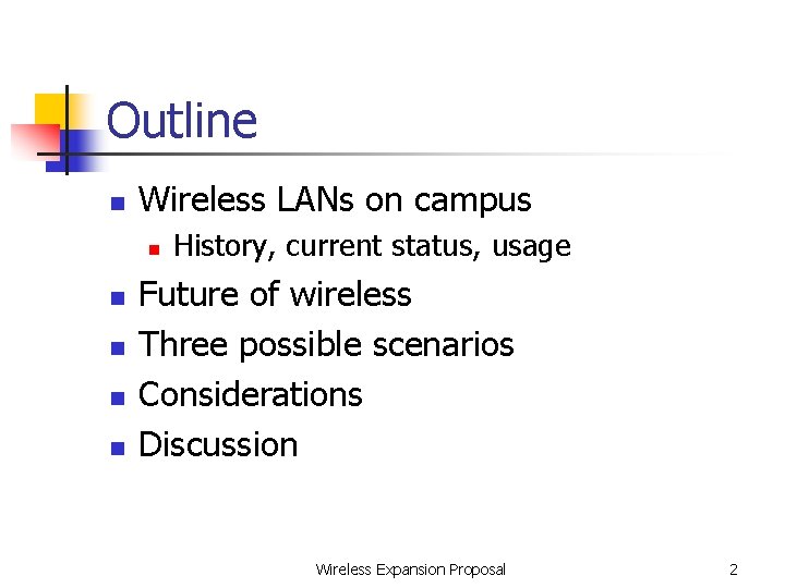 Outline n Wireless LANs on campus n n n History, current status, usage Future