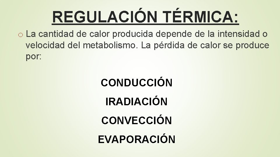 REGULACIÓN TÉRMICA: o La cantidad de calor producida depende de la intensidad o velocidad