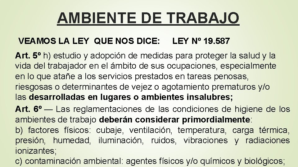 AMBIENTE DE TRABAJO VEAMOS LA LEY QUE NOS DICE: LEY Nº 19. 587 Art.