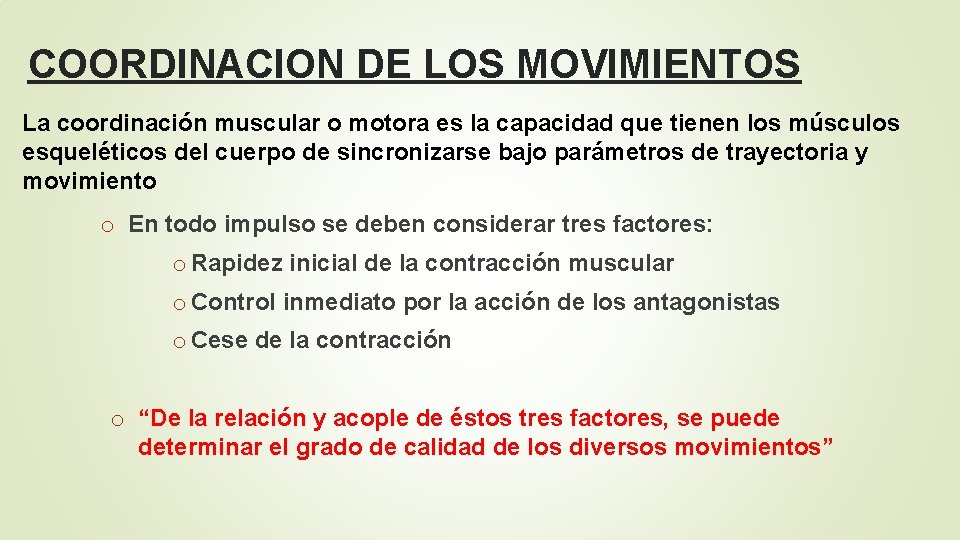 COORDINACION DE LOS MOVIMIENTOS La coordinación muscular o motora es la capacidad que tienen