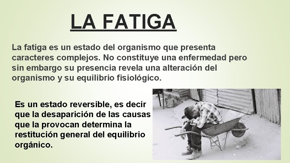 LA FATIGA La fatiga es un estado del organismo que presenta caracteres complejos. No