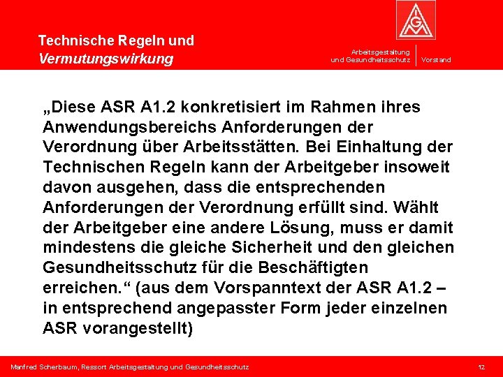 Technische Regeln und Vermutungswirkung Arbeitsgestaltung und Gesundheitsschutz Vorstand „Diese ASR A 1. 2 konkretisiert