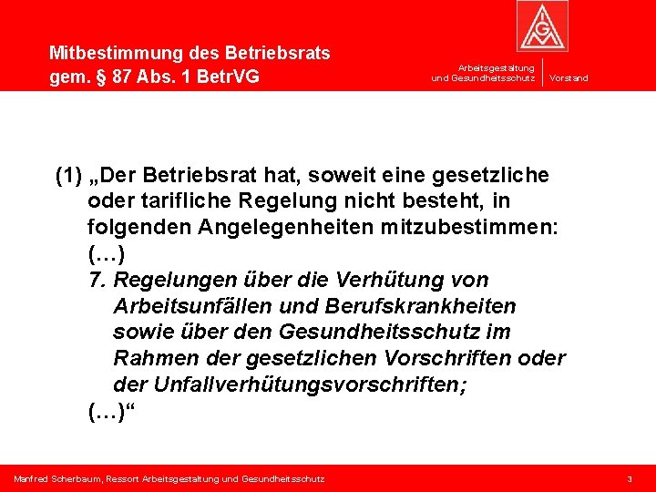 Mitbestimmung des Betriebsrats gem. § 87 Abs. 1 Betr. VG Arbeitsgestaltung und Gesundheitsschutz Vorstand