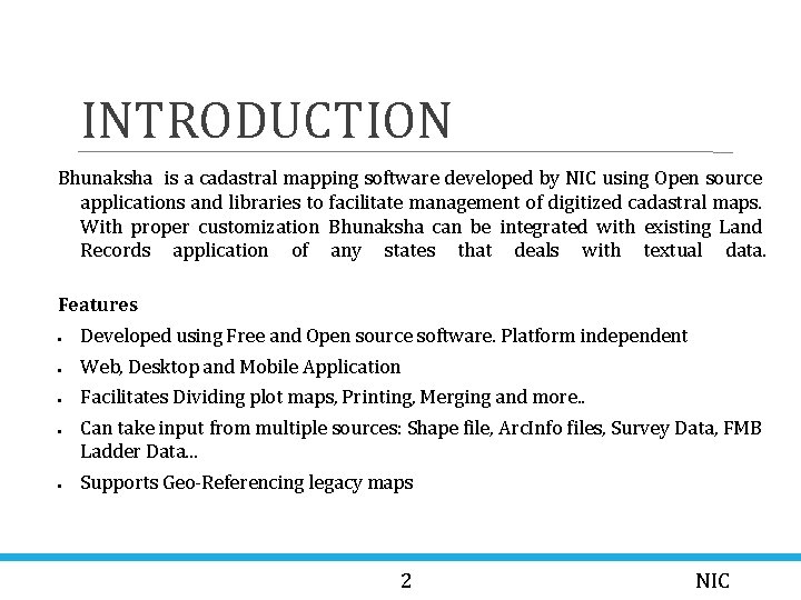 INTRODUCTION Bhunaksha is a cadastral mapping software developed by NIC using Open source applications