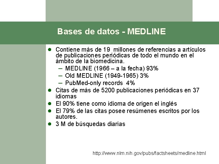 Bases de datos - MEDLINE ● Contiene más de 19 millones de referencias a