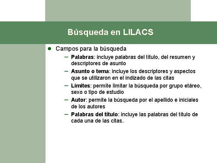 Búsqueda en LILACS ● Campos para la búsqueda – Palabras: incluye palabras del título,