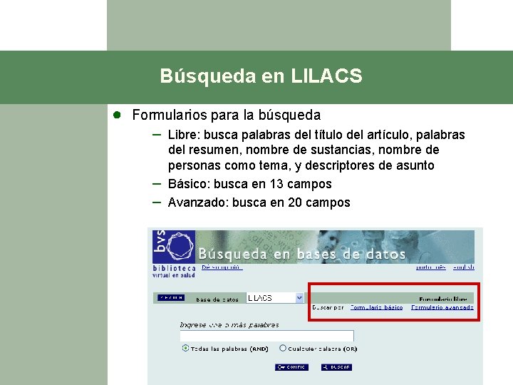 Búsqueda en LILACS ● Formularios para la búsqueda – Libre: busca palabras del título