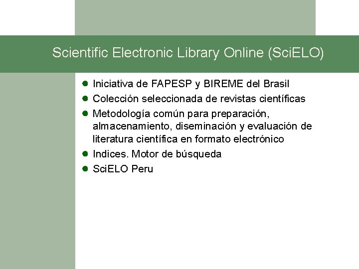 Scientific Electronic Library Online (Sci. ELO) ● Iniciativa de FAPESP y BIREME del Brasil