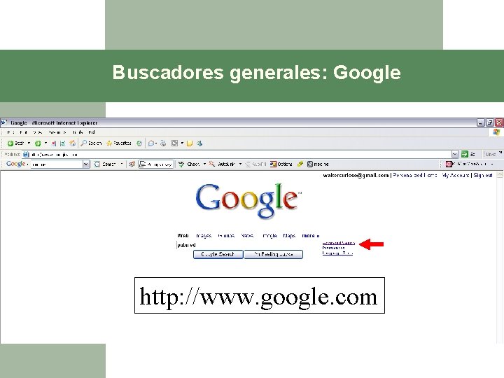  Buscadores generales: Google http: //www. google. com 