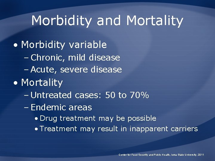 Morbidity and Mortality • Morbidity variable – Chronic, mild disease – Acute, severe disease