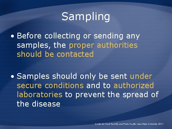 Sampling • Before collecting or sending any samples, the proper authorities should be contacted